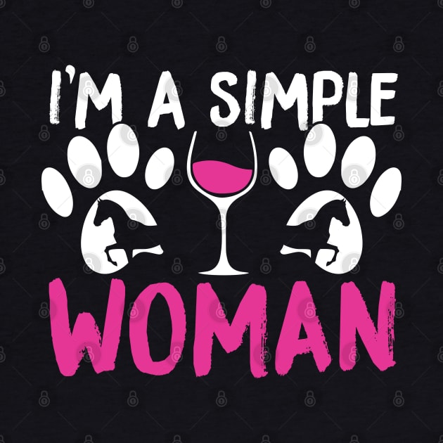 I'm A Simple Woman, Dogs Wine and Horses by TabbyDesigns